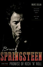 Bruce Springsteen and the promise of rock 'n' roll / Marc Dolan.