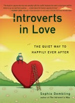 Introverts in love : the quiet way to happily ever after / Sophia Dembling.
