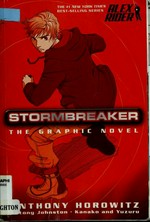 Stormbreaker: the graphic novel / Anthony Horowitz ; [adapted by] Antony Johnston ; [illustrated by] Kanako Damerum & Yuzuru Takasaki.