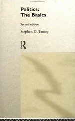 Politics : the basics / Stephen D. Tansey