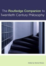 The Routledge companion to twentieth century philosophy / edited by Dermot Moran.