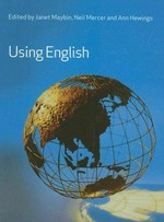 Using English / edited by Janet Maybin, Neil Mercer and Ann Hewings.