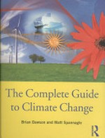 The complete guide to climate change / Brian Dawson and Matt Spannagle.