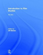 Introduction to film studies / edited by Jill Nelmes ; foreword by Bill Nicholls.
