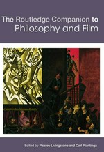 The Routledge companion to philosophy and film / edited by Paisley Livingston and Carl Plantinga.