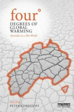 Four degrees of global warming : Australia in a hot world / edited by Peter Christoff.