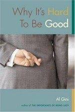 Why it's hard to be good / Al Gini.