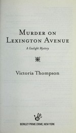 Murder on Lexington Avenue : a gaslight mystery / Victoria Thompson.
