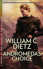 Andromeda's choice : a novel of the Legion of the Damned / William C. Dietz.