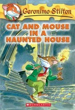 Cat and mouse in a haunted house / Geronimo Stilton.