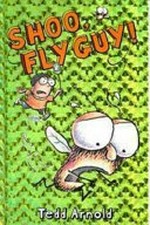 Shoo, Fly Guy! / Tedd Arnold.