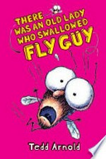 There was an old lady who swallowed Fly Guy / Tedd Arnold.