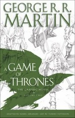 A game of thrones : Volume 2 / the graphic novel. George R.R. Martin ; adapted by Daniel Abraham ; art by Tommy Patterson ; colors by Ivan Nunes ; lettering by Marshall Dillon.