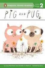 Pig and Pug / by Laura Marchesani and Zenaides A. Medina Jr. ; illustrated by Jarvis.