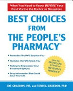 Best choices from the people's pharmacy : what you need to know before your next visit to the doctor or drugstore / Joe Graedon, MS and Teresa Graedon, PhD.