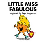 Little Miss Fabulous / originated by Roger Hargreaves ; written and illustrated by Adam Hargreaves.