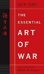 The essential Art of war = Sun-Tzu Ping-Fa / translated, with historical introduction and commentaries, by Ralph D. Sawyer with the collaboration of Mei-chün Lee Sawyer.