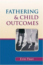 Fathering and child outcomes / Eirini Flouri.