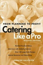 Catering like a pro : from planning to profit / Francine Halvorsen.