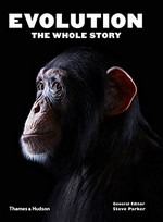 Evolution : the whole story / general editor, Steve Parker ; foreword by Alice Roberts.