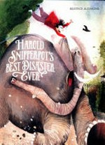 Harold Snipperpot's best disaster ever / words and pictures by Beatrice Alemagna.