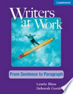 Writers at work : from sentence to paragraph / Laurie Blass, Deborah Gordon.
