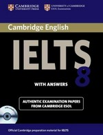 Cambridge IELTS. 8 : examination papers from University of Cambridge ESOL examinations.