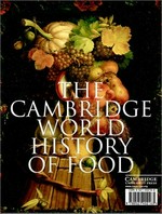 The Cambridge world history of food / editors, Kenneth F. Kiple, Kriemhild Coneè Ornelas.