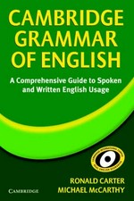 Cambridge grammar of English : a comprehensive guide ; spoken and written English grammar and usage / Ronald Carter, Michael McCarthy.
