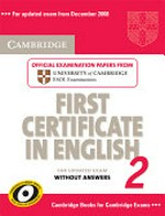 Cambridge First Certificate in English 2 with answers : official examination papers from University of Cambridge ESOL Examinations.