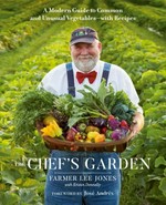 The Chef's Garden : a modern guide to common and unusual vegetables - with recipes / Farmer Lee Jones with Kristin Donnelly ; photographs by Yossy Arefi and Michelle Demuth-Bibb ; recipes by Jamie Simpson, head chef at The Chef's Garden Culinary Vegetable Institute.