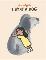 I want a dog / Jon Agee.