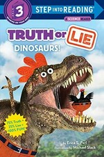 Truth or lie : dinosaurs! / by Erica S. Perl ; illustrations by Michael Slack.