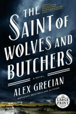 The saint of wolves and butchers / Alex Grecian.