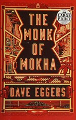 The monk of Mokha / Dave Eggers.