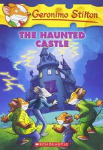 The haunted castle / Geronomo Stilton ; [cover and interior illustrations by Claudio Cernuschi and Valentina Grassini ; translated by Julia Heim].