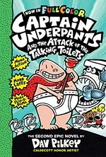 Captain Underpants and the attack of the talking toilets / the second epic novel by Dav Pilkey ; with color by Jose Garibaldi