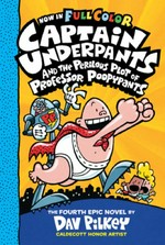 Captain Underpants and the perilous plot of Professor Poopypants : the fourth epic novel / by Dav Pilkey ; with color by Jose Garibaldi.