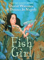 Fish Girl / story by Donna Jo Napoli & David Wiesner ; pictures by David Wiesner.