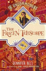The frozen telescope / Jennifer Bell ; illustrated by Karl James Mountford.