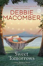 Sweet tomorrows : a Rose Harbor novel / Debbie Macomber.