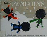 Little penguins / words by Cynthia Rylant ; pictures by Christian Robinson.