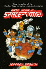 Once upon a space-time! / Jeffrey Brown.