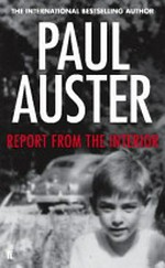 Report from the interior / Paul Auster.