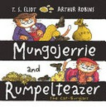 Mungojerrie and Rumpelteazer / written by T.S. Eliot ; illustrated by Arthur Robins.