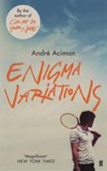 Enigma variations / André Aciman.