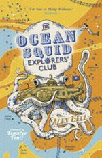The Ocean Squid Explorers' Club / Alex Bell ; illustrated by Tomislav Tomic.