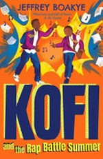 Kofi and the rap battle summer / Jeffrey Boakye ; illustrated by Beth Suzanna.
