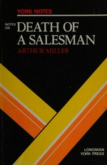 Arthur Miller, 'Death of a salesman' : notes / by Brian W. Last.