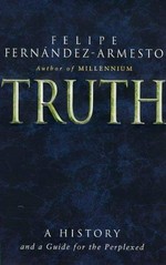 Truth : a history / Felipe Fernandez-Armesto.